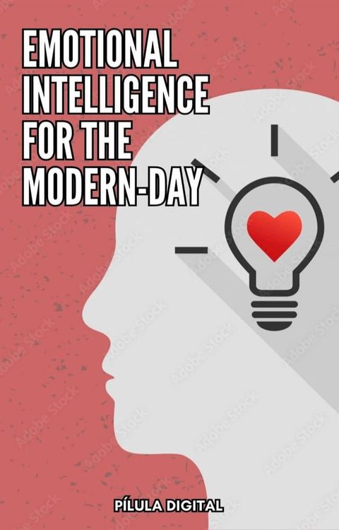 Emotional Intelligence for the Modern-Day(Kobo/電子書)