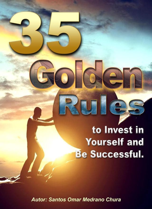  35 Golden Rules to Invest in Yourself and Be Successful.(Kobo/電子書)