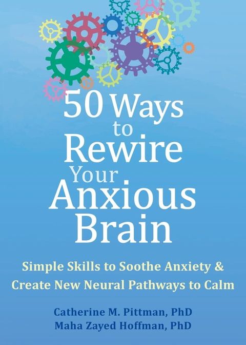 50 Ways to Rewire Your Anxious Brain(Kobo/電子書)