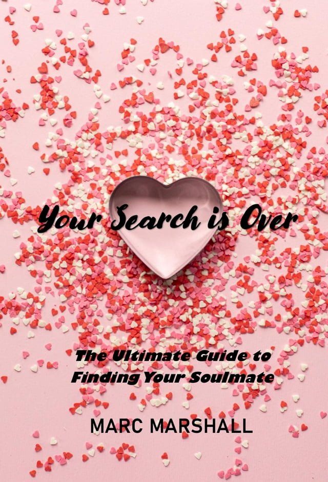  Your Search Is Over: The Ultimate Guide to Finding Your Soulmate(Kobo/電子書)