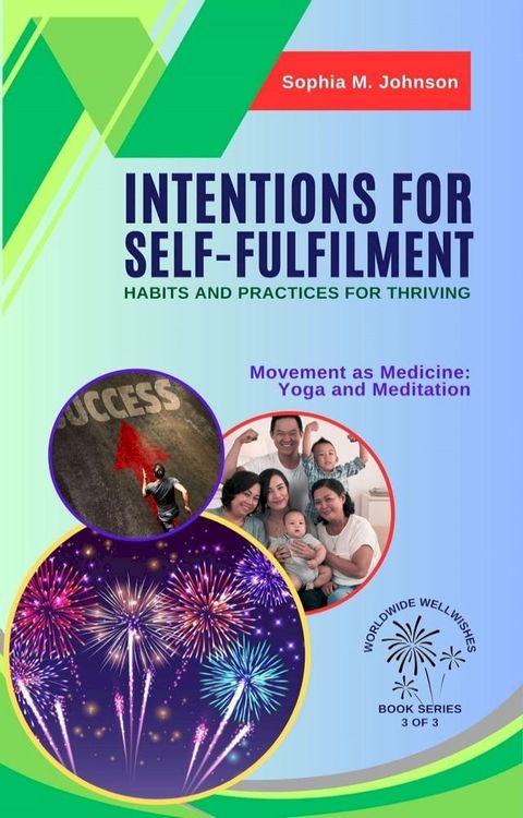 Intentions for Self-Fulfilment: Habits and Practices for Thriving: Movement as Medicine: Yoga and Meditation(Kobo/電子書)