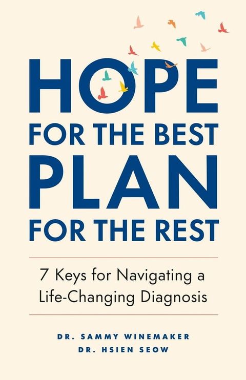 Hope for the Best, Plan for the Rest: 7 Keys for Navigating a Life-Changing Diagnosis(Kobo/電子書)