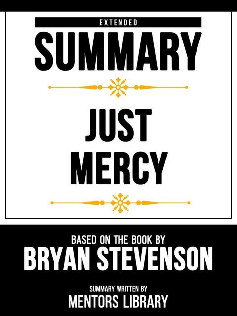 Extended Summary - Just Mercy - Based On The Book By Bryan Stevenson(Kobo/電子書)