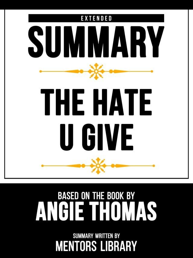  Extended Summary - The Hate U Give - Based On The Book By Angie Thomas(Kobo/電子書)