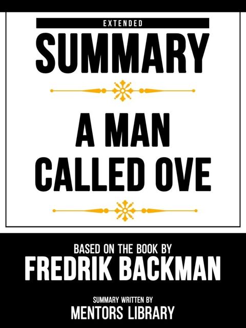 Extended Summary - A Man Called Ove - Based On The Book By Fredrik Backman(Kobo/電子書)