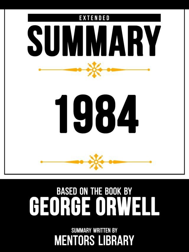  Extended Summary - 1984 - Based On The Book By - George Orwell(Kobo/電子書)