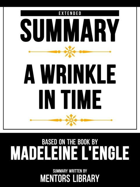 Extended Summary - A Wrinkle In Time - Based On The Book By Madeleine L'engle(Kobo/電子書)