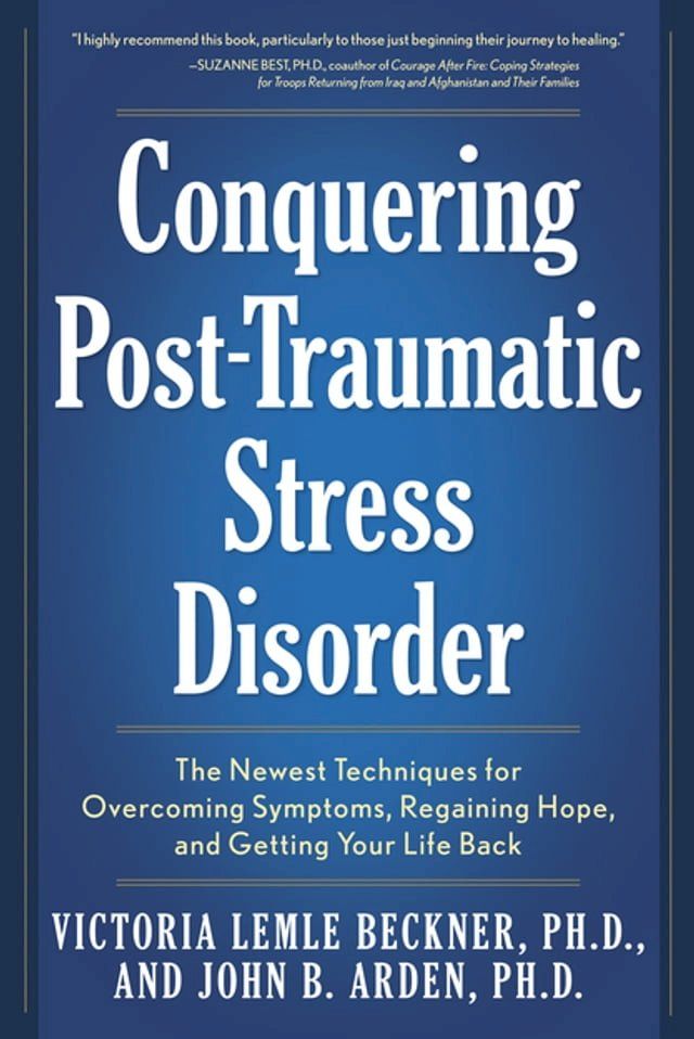  Conquering Post-Traumatic Stress Disorder: The Newest Techniques for Overcoming Symptoms, Regaining Hope, and Getting Your Life Back(Kobo/電子書)