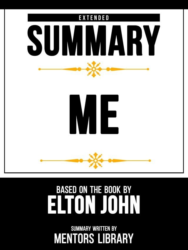  Extended Summary - Me - Based On The Book By Elton John(Kobo/電子書)