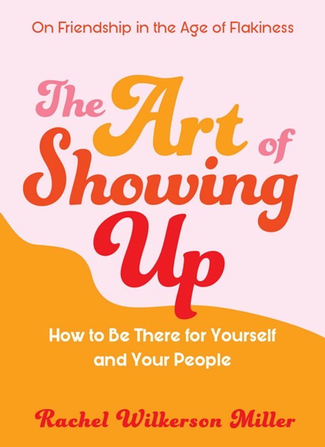  The Art of Showing Up: How to Be There for Yourself and Your People(Kobo/電子書)