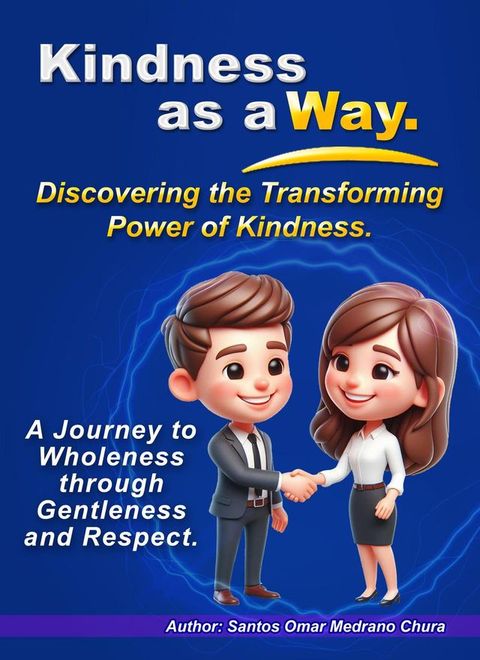 Kindness as a Way. Discovering the Transforming Power of Kindness.(Kobo/電子書)