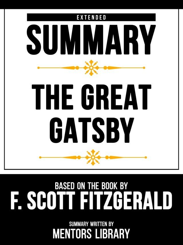  Extended Summary - The Great Gatsby - Based On The Book By F. Scott Fitzgerald(Kobo/電子書)