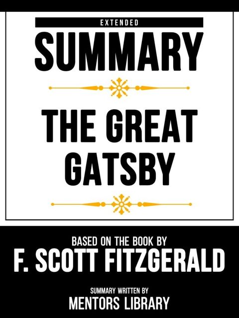 Extended Summary - The Great Gatsby - Based On The Book By F. Scott Fitzgerald(Kobo/電子書)