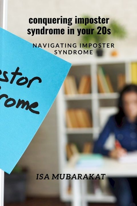 Conquering imposter syndrome in your 20s(Kobo/電子書)