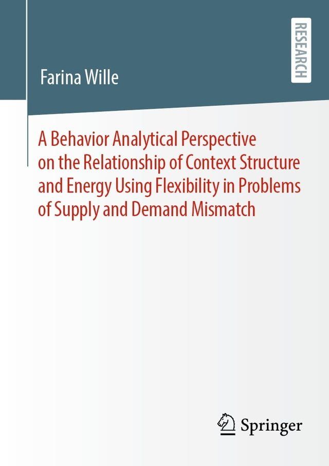  A Behavior Analytical Perspective on the Relationship of Context Structure and Energy Using Flexibility in Problems of Supply and Demand Mismatch(Kobo/電子書)