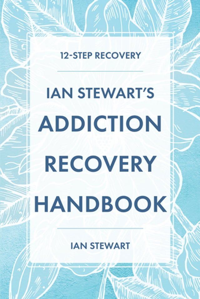  Ian Stewart's Addiction Recovery Handbook(Kobo/電子書)