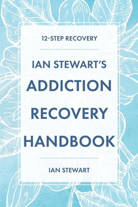 Ian Stewart's Addiction Recovery Handbook(Kobo/電子書)