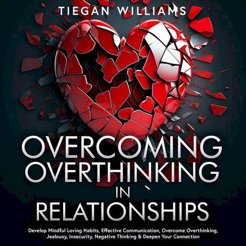 Overcoming Overthinking In Relationships(Kobo/電子書)