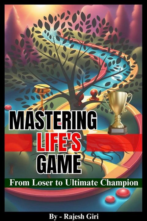 Mastering Life's Game: From Loser to Ultimate Champion(Kobo/電子書)