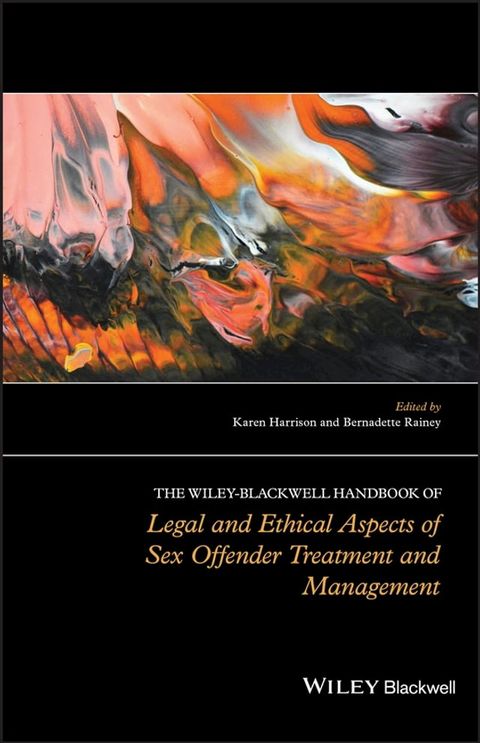 The Wiley-Blackwell Handbook of Legal and Ethical Aspects of Sex Offender Treatment and Management(Kobo/電子書)