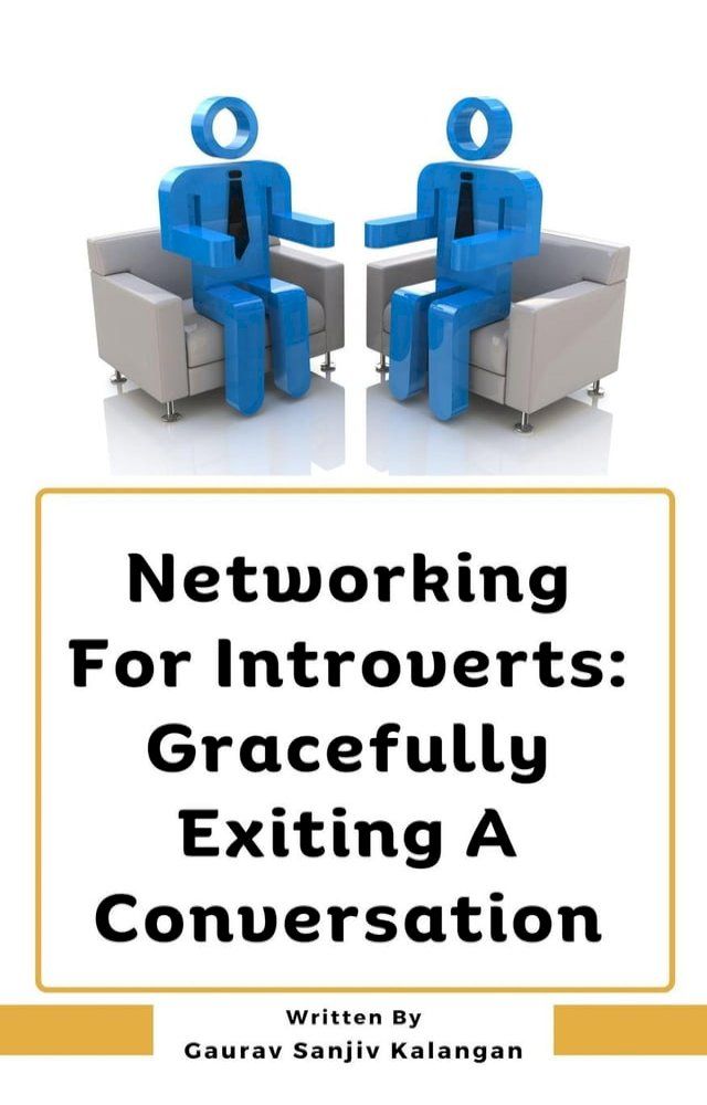  Networking For Introverts: Gracefully Exiting A Conversation(Kobo/電子書)