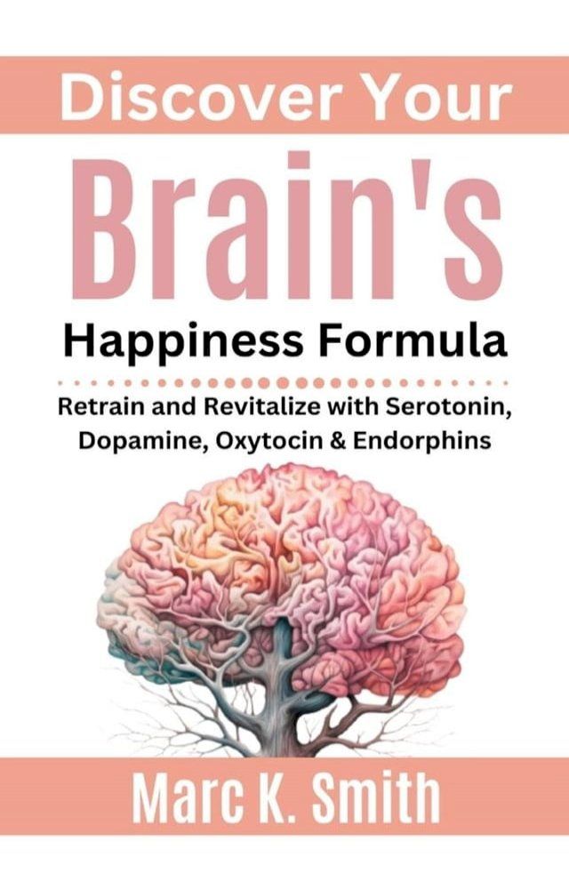  Discover Your Brain's Happiness Formula(Kobo/電子書)