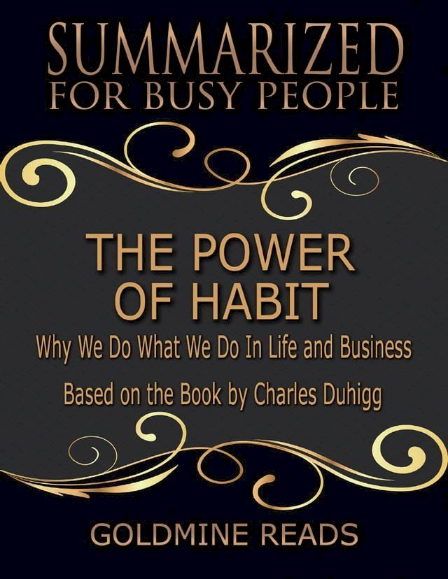  The Power of Habit - Summarized for Busy People: Why We Do What We Do In Life and Business: Based on the Book by Charles Duhigg(Kobo/電子書)