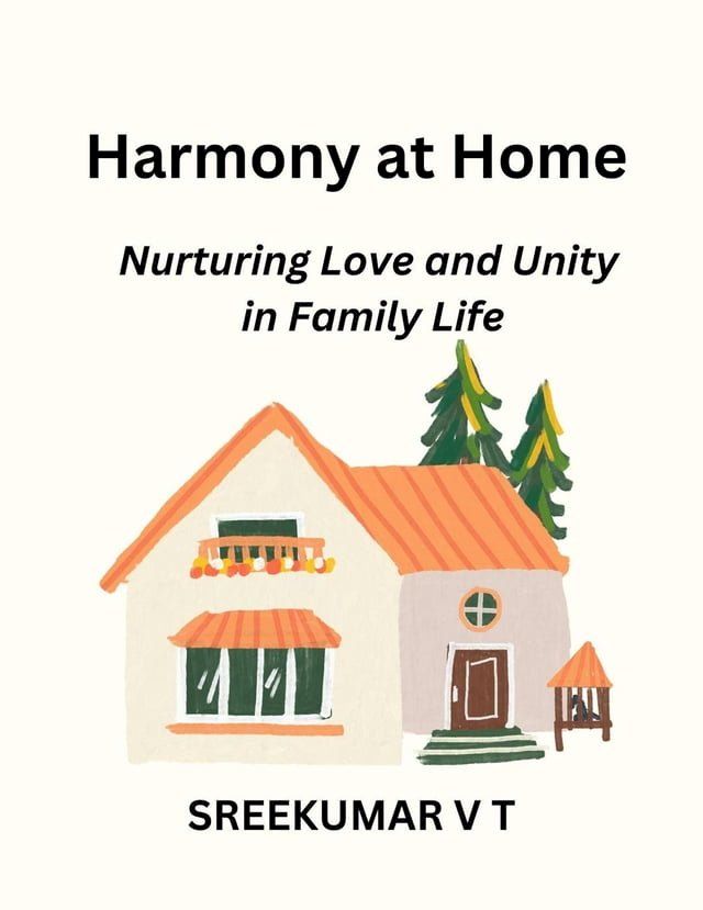  Harmony at Home: Nurturing Love and Unity in Family Life(Kobo/電子書)