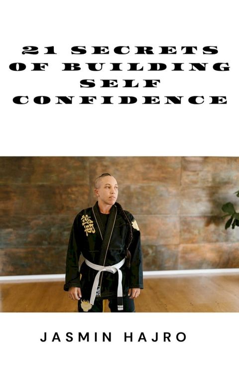 21 Secrets of building self confidence(Kobo/電子書)