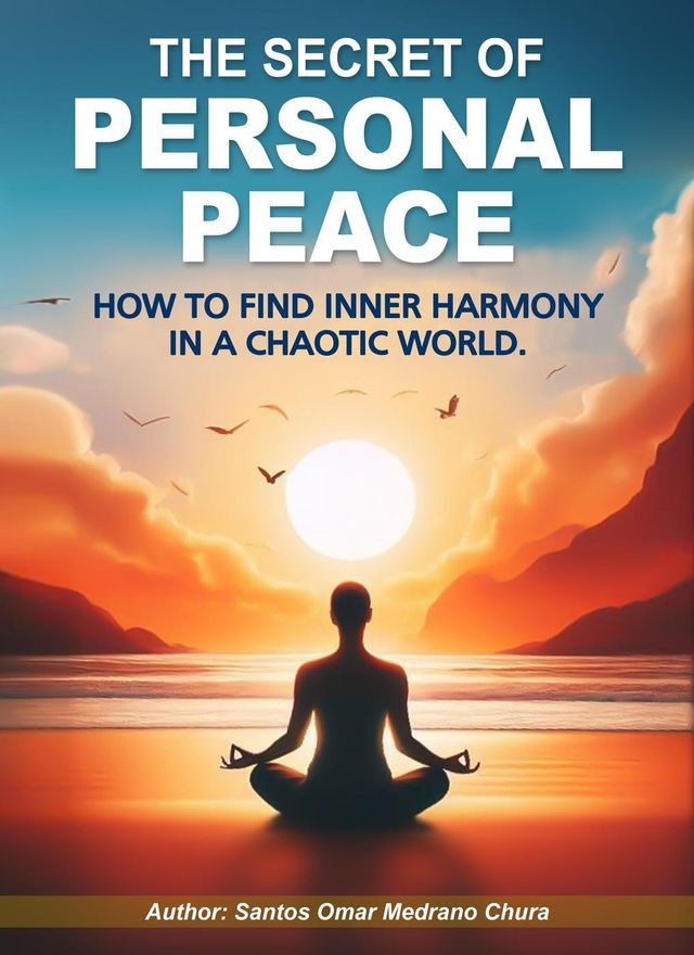  The Secret of Personal Peace. How to Find Inner Harmony in a Chaotic World.(Kobo/電子書)