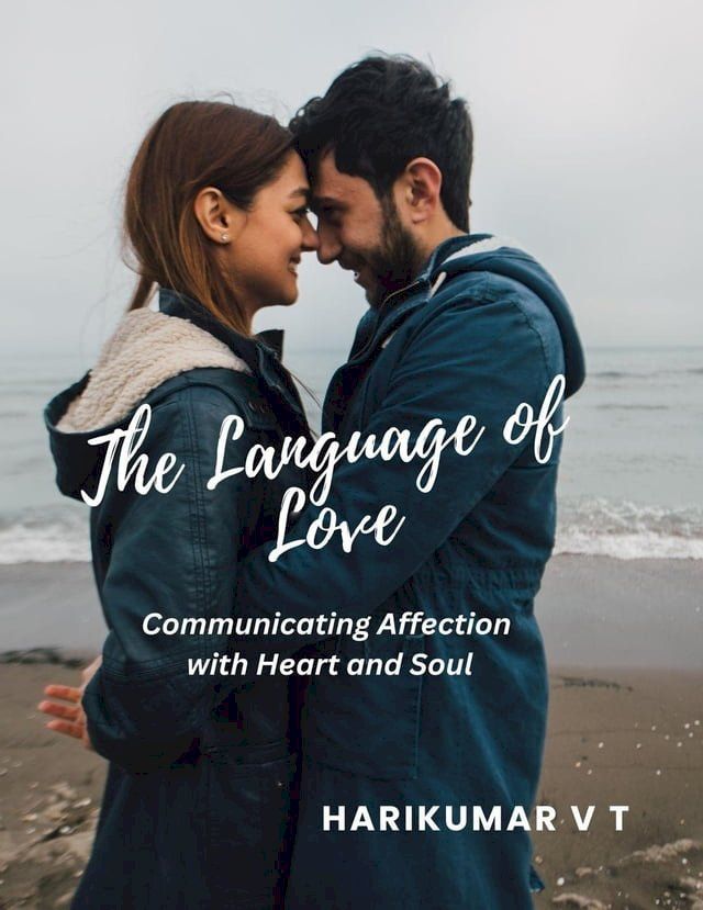  The Language of Love: Communicating Affection with Heart and Soul(Kobo/電子書)