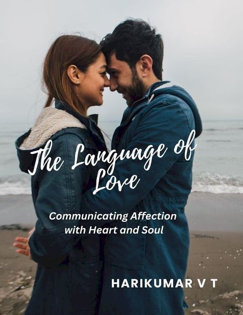 The Language of Love: Communicating Affection with Heart and Soul(Kobo/電子書)