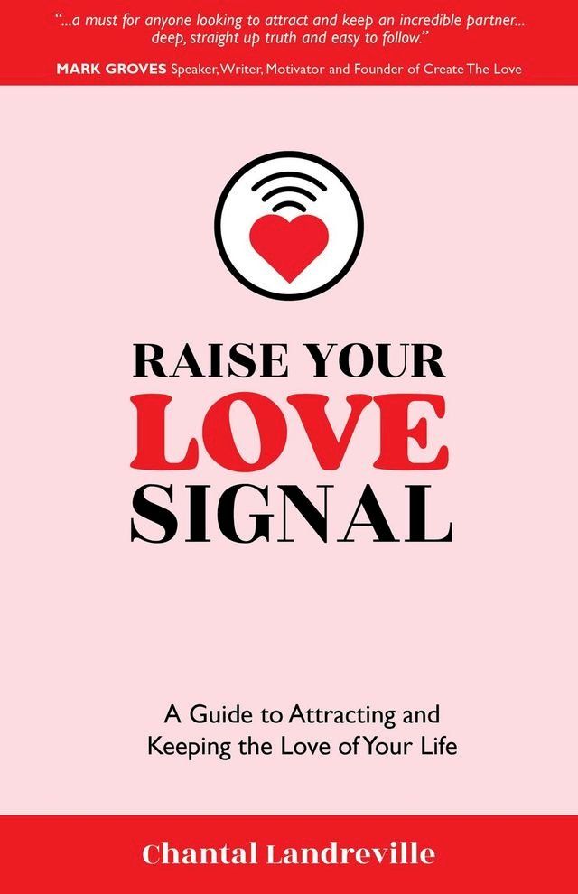  Raise Your Love Signal: A Guide to Attracting and Keeping the Love of Your Life(Kobo/電子書)