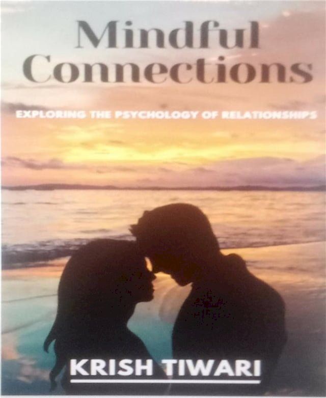  Mindful Connections: Exploring the Psychology of Relationships(Kobo/電子書)