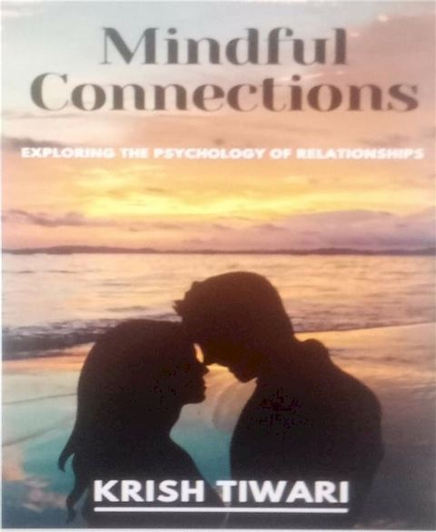 Mindful Connections: Exploring the Psychology of Relationships(Kobo/電子書)