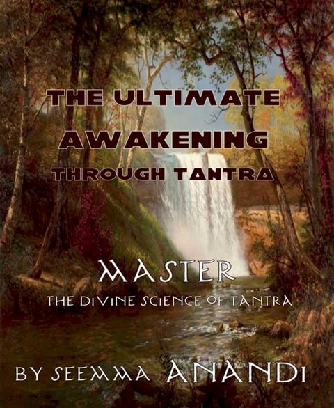 The ultimate awakening through Tantra(Kobo/電子書)