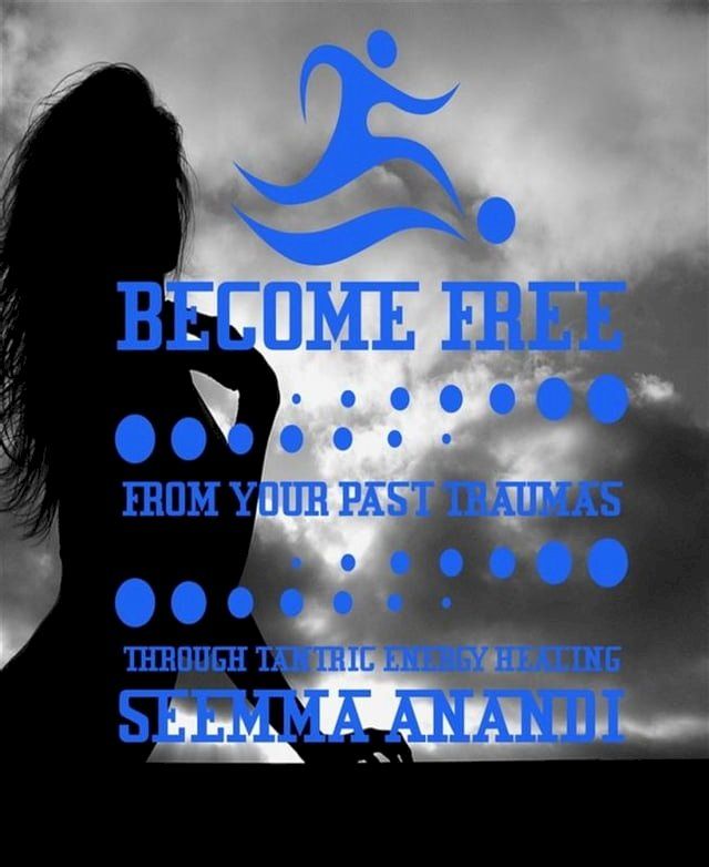  Become free from your past traumas through tantric energy healing(Kobo/電子書)