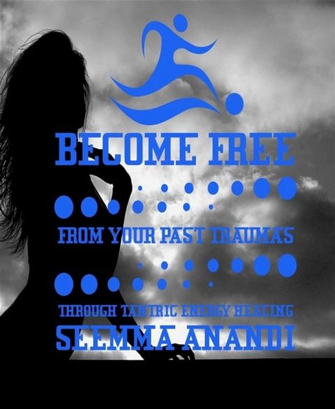 Become free from your past traumas through tantric energy healing(Kobo/電子書)