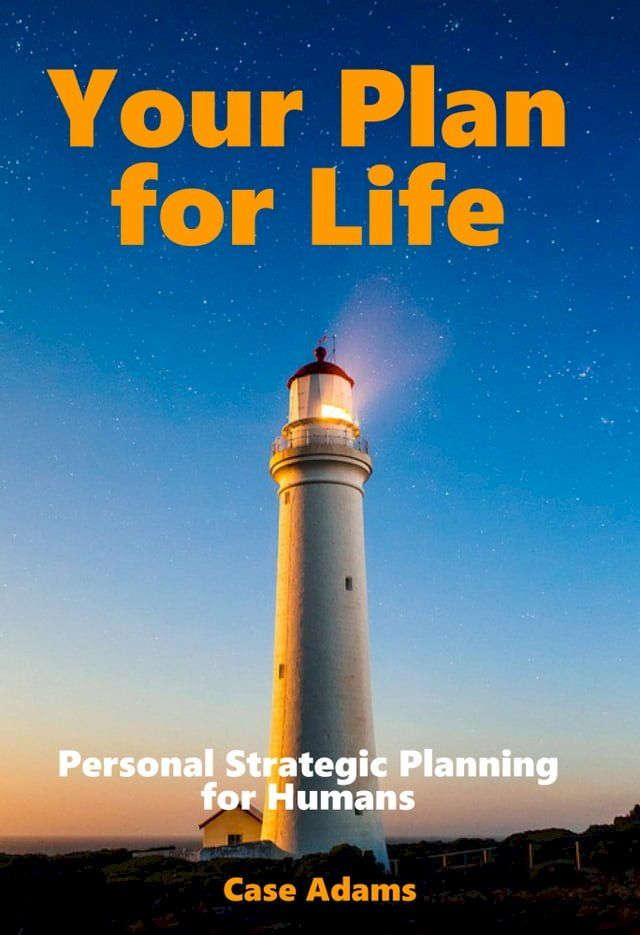  Your Plan for Life: Personal Strategic Planning for Humans(Kobo/電子書)