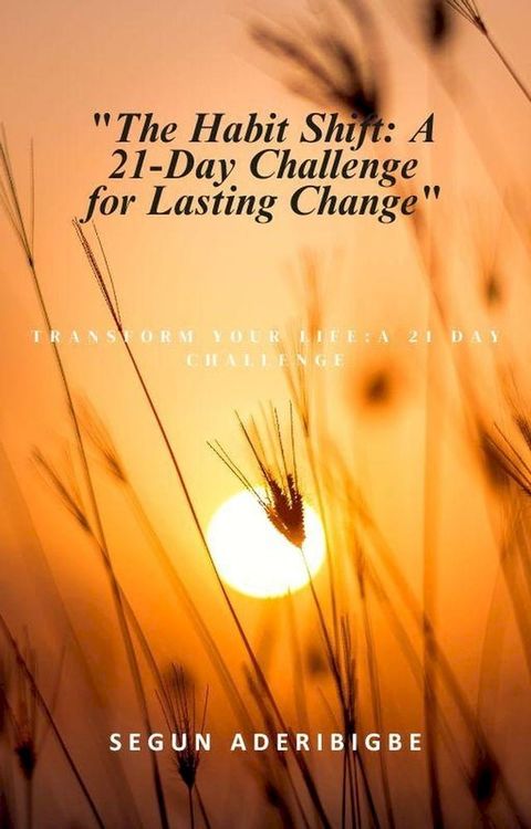 The Habit Shift: A 21-Day Challenge for Lasting Change(Kobo/電子書)