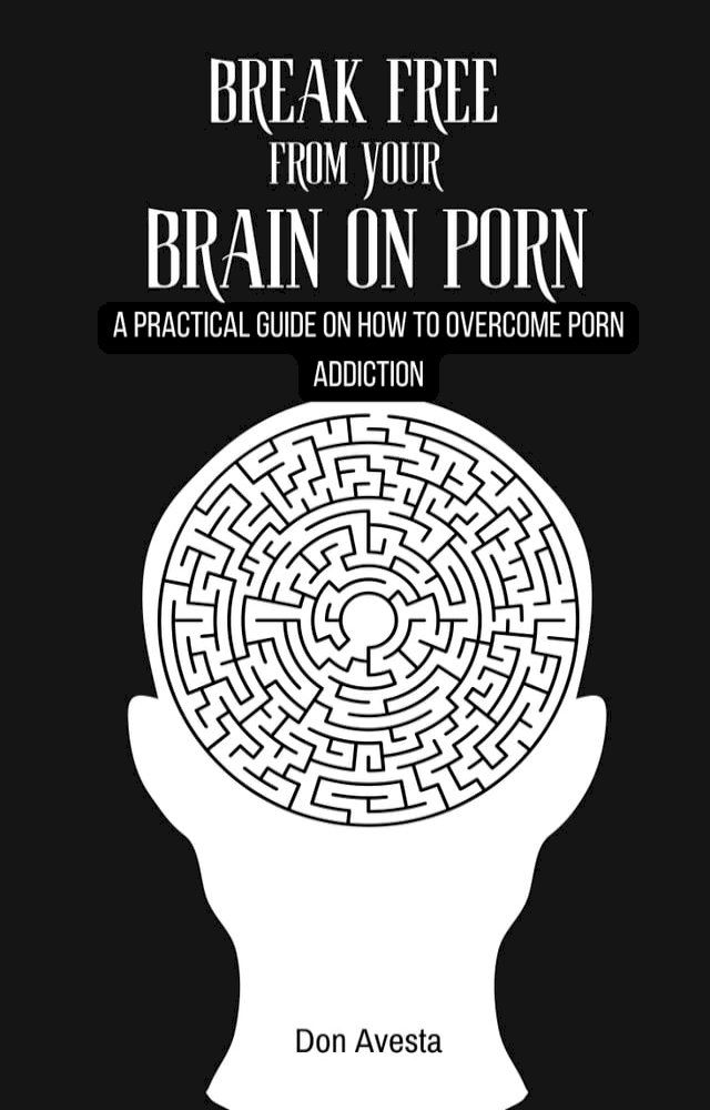  Break Free from Your Brain on Porn(Kobo/電子書)