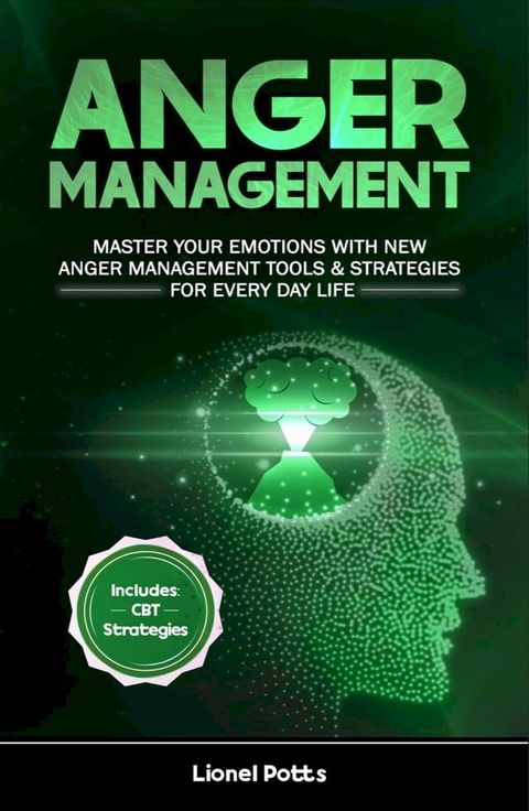 Anger Management: Master Your Emotions With New Anger Management Tools & Strategies for Every Day Life(Kobo/電子書)