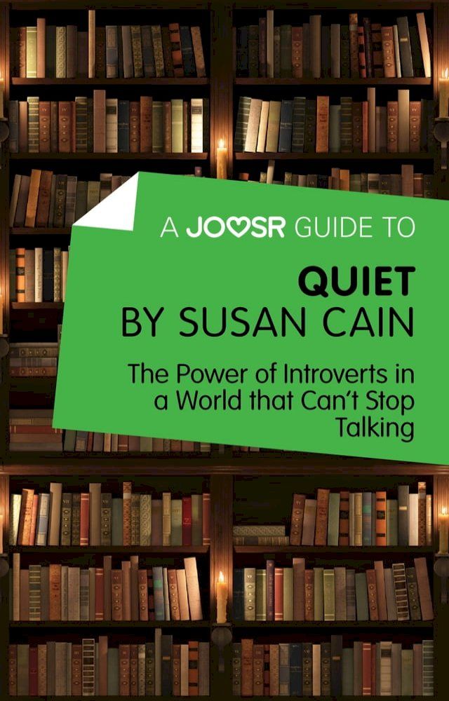  A Joosr Guide to… Quiet by Susan Cain: The Power of Introverts in a World that Can’t Stop Talking(Kobo/電子書)