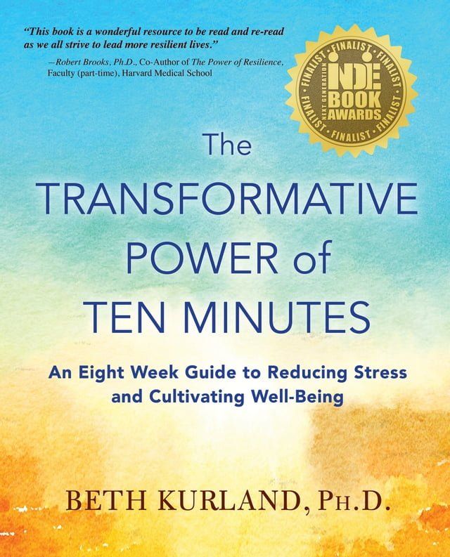  The Transformative Power of Ten Minutes: An Eight Week Guide to Reducing Stress and Cultivating Well-Being(Kobo/電子書)