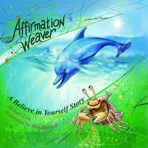 Affirmation Weaver: A Believe in Yourself Story, Designed to Help Children Boost Self-esteem While Decreasing Stress and Anxiety.(Kobo/電子書)