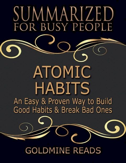 Atomic Habits - Summarized for Busy People: An Easy & Proven Way to Build Good Habits & Break Bad Ones: Based on the Book by James Clear(Kobo/電子書)