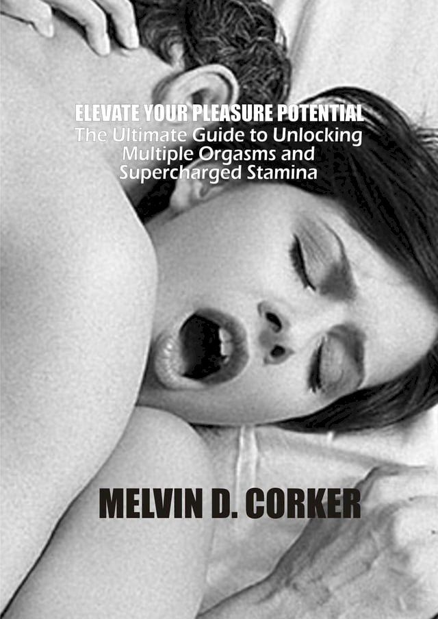  ELEVATE YOUR PLEASURE POTENTIAL(Kobo/電子書)