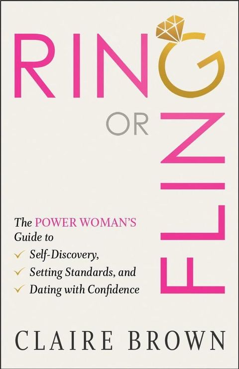 Ring or Fling: The Power Woman’s Guide to Self-Discovery, Setting Standards, and Dating with Confidence(Kobo/電子書)