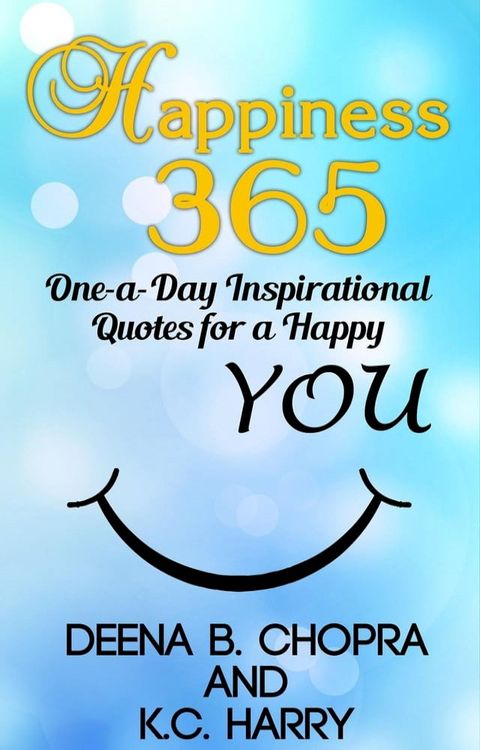 Happiness 365: One-a-Day Inspirational Quotes for a Happy YOU(Kobo/電子書)