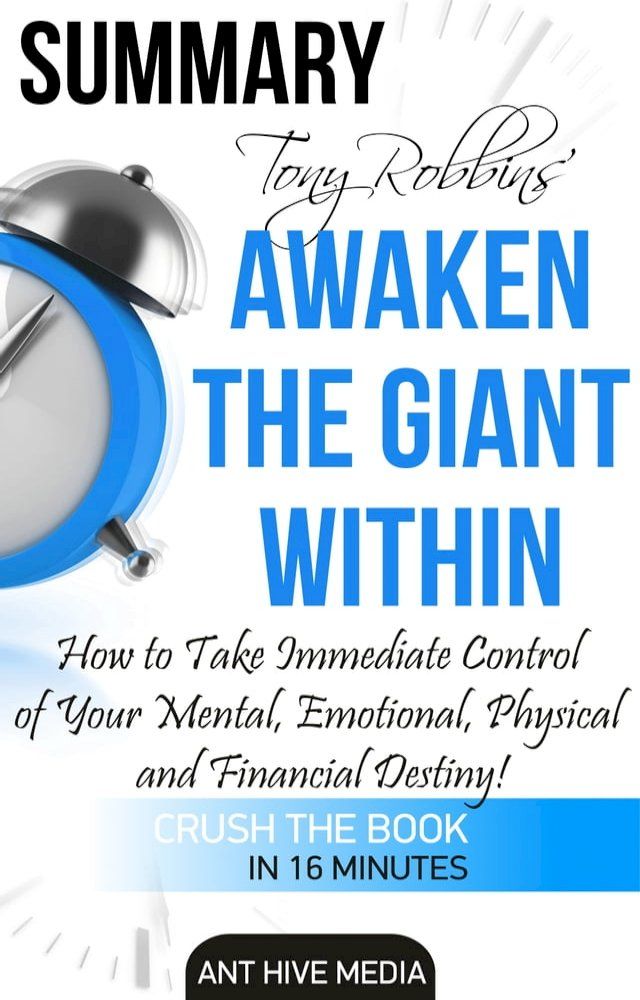  Tony Robbins’ Awaken the Giant Within How to Take Immediate Control of Your Mental, Emotional, Physical and Financial Destiny! Summary(Kobo/電子書)